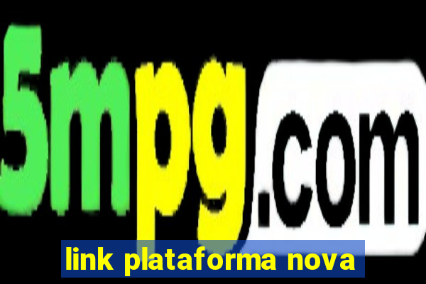 link plataforma nova